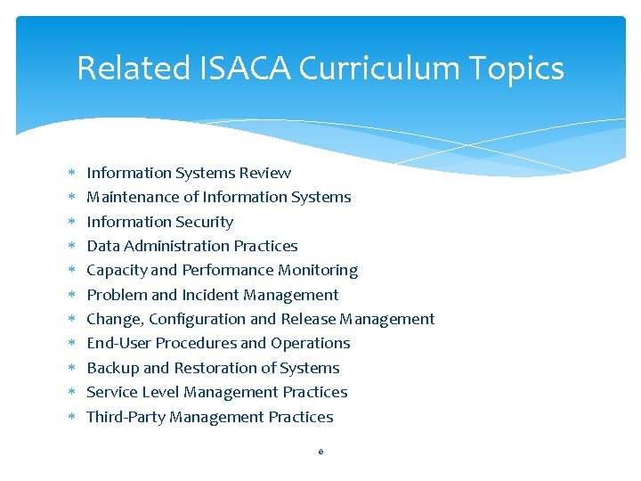 Related ISACA Curriculum Topics Information Systems Review Maintenance of Information Systems Information Security Data