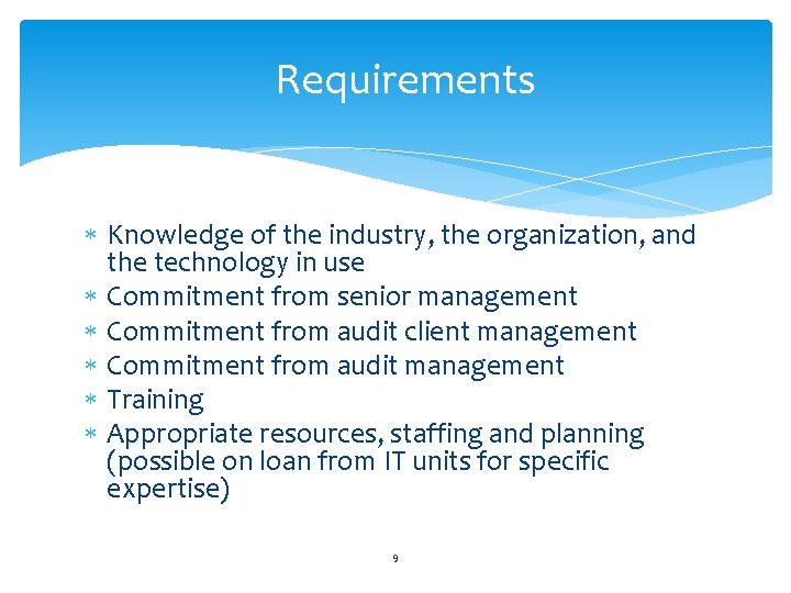 Requirements Knowledge of the industry, the organization, and the technology in use Commitment from