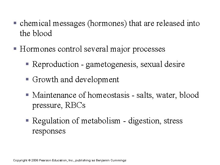 The Endocrine System § chemical messages (hormones) that are released into the blood §
