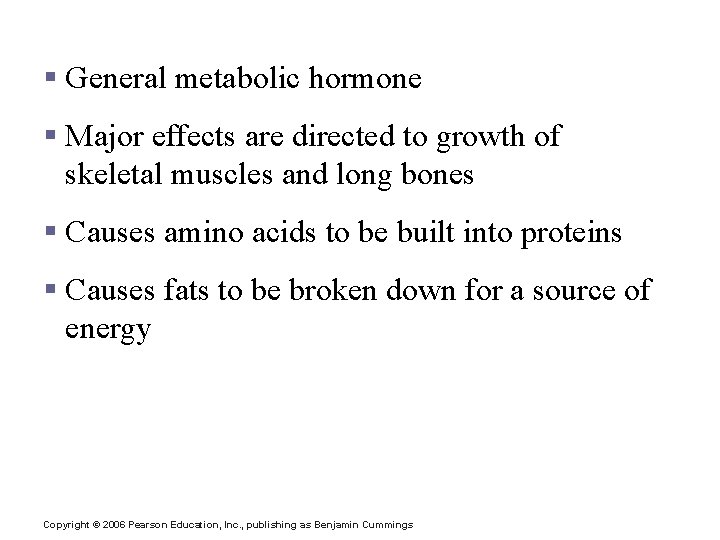 Growth Hormone (GH) § General metabolic hormone § Major effects are directed to growth