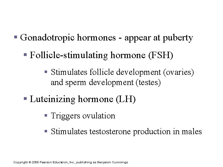 Functions of Other Anterior Pituitary Hormones § Gonadotropic hormones - appear at puberty §