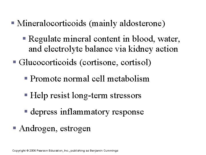 Hormones of the Adrenal Cortex § Mineralocorticoids (mainly aldosterone) § Regulate mineral content in