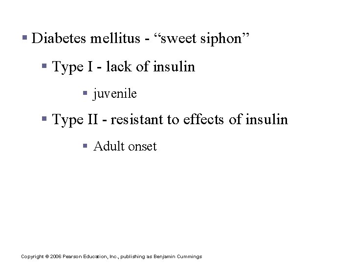 Diabetes § Diabetes mellitus - “sweet siphon” § Type I - lack of insulin