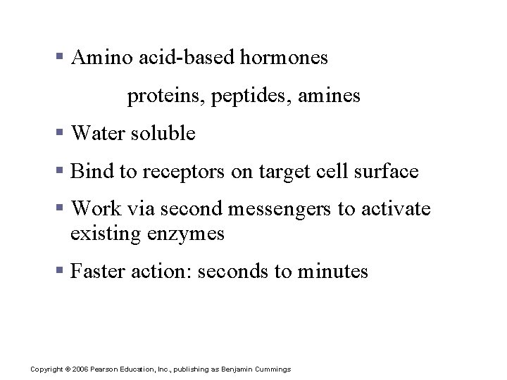 Hormones: Nonsteroid § Amino acid-based hormones proteins, peptides, amines § Water soluble § Bind