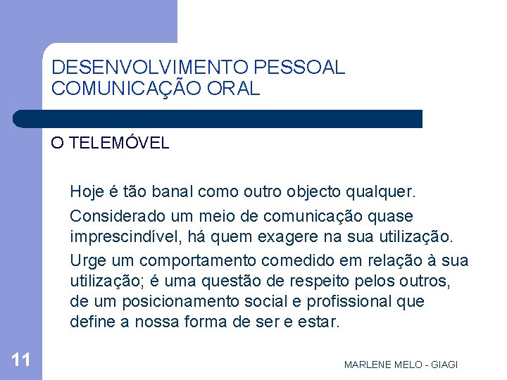DESENVOLVIMENTO PESSOAL COMUNICAÇÃO ORAL O TELEMÓVEL Hoje é tão banal como outro objecto qualquer.