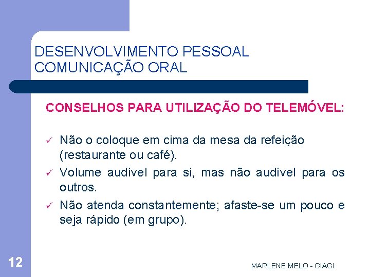 DESENVOLVIMENTO PESSOAL COMUNICAÇÃO ORAL CONSELHOS PARA UTILIZAÇÃO DO TELEMÓVEL: ü ü ü 12 Não