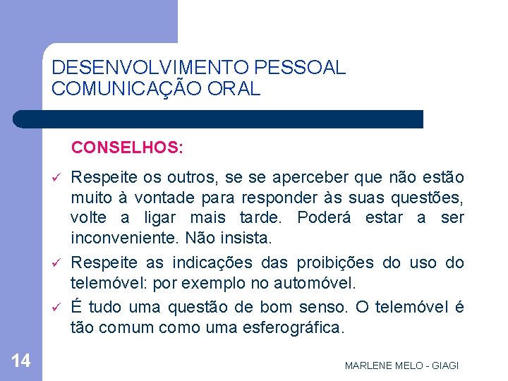 DESENVOLVIMENTO PESSOAL COMUNICAÇÃO ORAL CONSELHOS: ü ü ü 14 Respeite os outros, se se