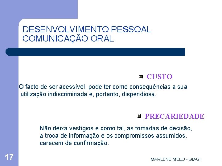 DESENVOLVIMENTO PESSOAL COMUNICAÇÃO ORAL l DESVANTAGENS CUSTO O facto de ser acessível, pode ter