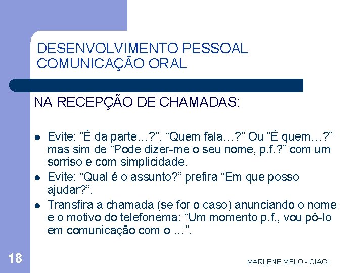 DESENVOLVIMENTO PESSOAL COMUNICAÇÃO ORAL NA RECEPÇÃO DE CHAMADAS: l l l 18 Evite: “É
