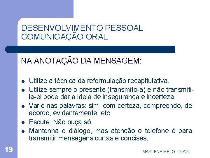 DESENVOLVIMENTO PESSOAL COMUNICAÇÃO ORAL NA ANOTAÇÃO DA MENSAGEM: l l l 19 Utilize a