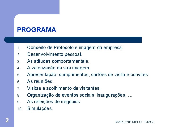 PROGRAMA 1. 2. 3. 4. 5. 6. 7. 8. 9. 10. 2 Conceito de