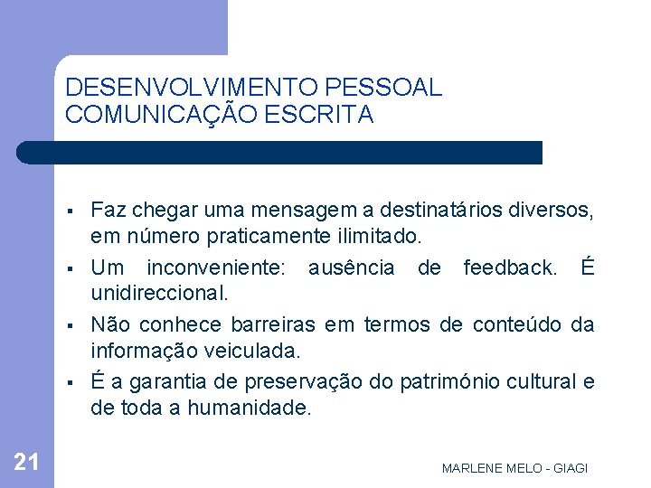 DESENVOLVIMENTO PESSOAL COMUNICAÇÃO ESCRITA § § 21 Faz chegar uma mensagem a destinatários diversos,