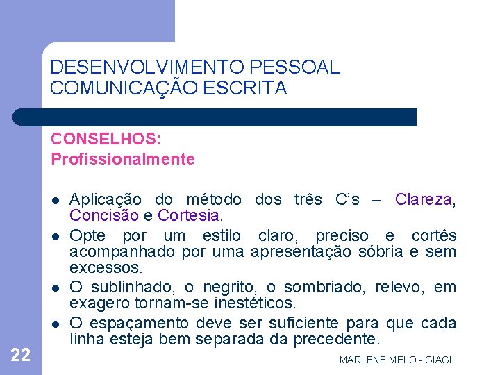 DESENVOLVIMENTO PESSOAL COMUNICAÇÃO ESCRITA CONSELHOS: Profissionalmente l l 22 Aplicação do método dos três