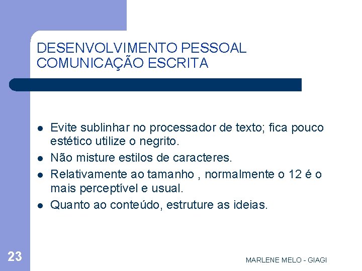 DESENVOLVIMENTO PESSOAL COMUNICAÇÃO ESCRITA l l 23 Evite sublinhar no processador de texto; fica