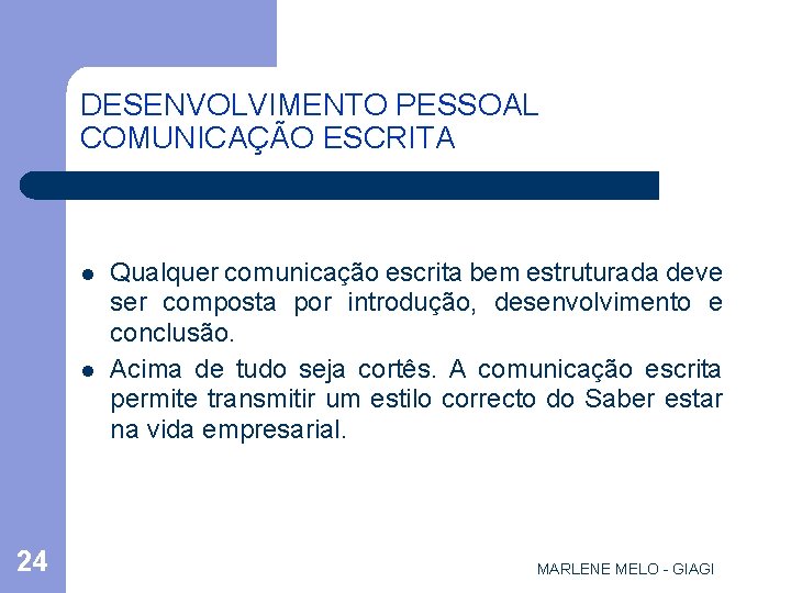 DESENVOLVIMENTO PESSOAL COMUNICAÇÃO ESCRITA l l 24 Qualquer comunicação escrita bem estruturada deve ser