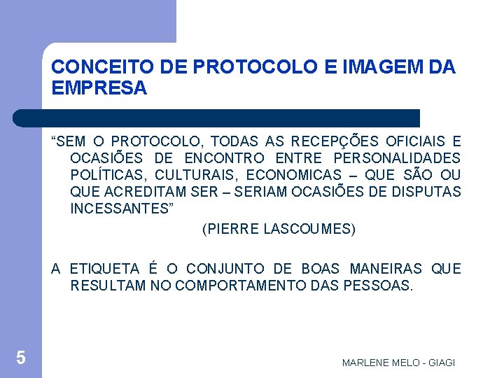 CONCEITO DE PROTOCOLO E IMAGEM DA EMPRESA “SEM O PROTOCOLO, TODAS AS RECEPÇÕES OFICIAIS