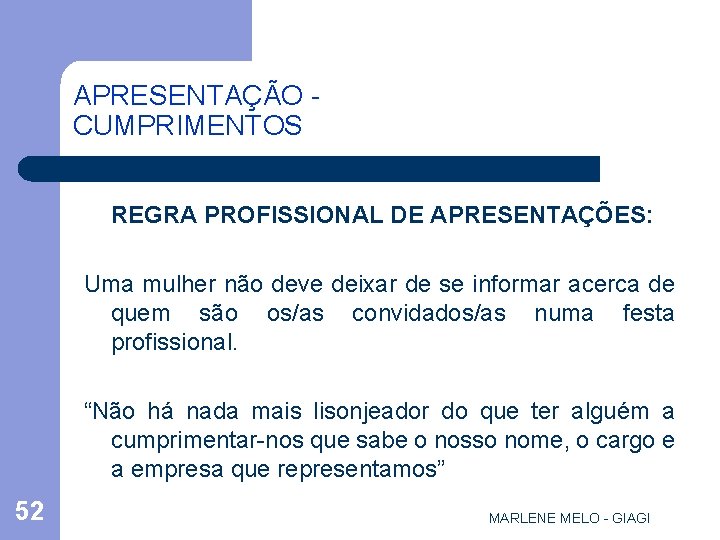 APRESENTAÇÃO CUMPRIMENTOS REGRA PROFISSIONAL DE APRESENTAÇÕES: Uma mulher não deve deixar de se informar
