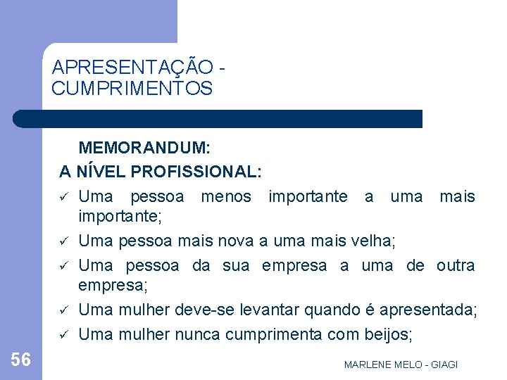 APRESENTAÇÃO CUMPRIMENTOS MEMORANDUM: A NÍVEL PROFISSIONAL: ü Uma pessoa menos importante a uma mais