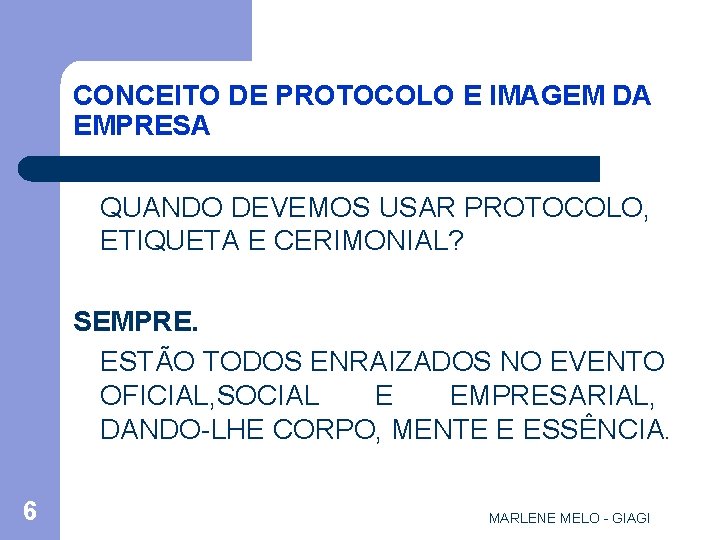 CONCEITO DE PROTOCOLO E IMAGEM DA EMPRESA QUANDO DEVEMOS USAR PROTOCOLO, ETIQUETA E CERIMONIAL?
