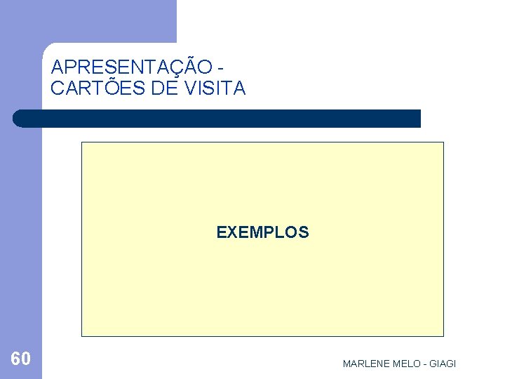 APRESENTAÇÃO CARTÕES DE VISITA EXEMPLOS 60 MARLENE MELO - GIAGI 
