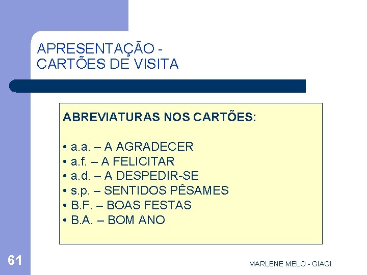 APRESENTAÇÃO CARTÕES DE VISITA ABREVIATURAS NOS CARTÕES: • a. a. – A AGRADECER •