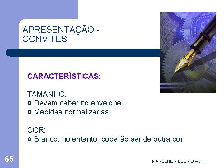 APRESENTAÇÃO CONVITES CARACTERÍSTICAS: TAMANHO: ☼ Devem caber no envelope, ☼ Medidas normalizadas. COR: ☼