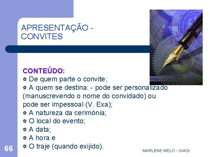 APRESENTAÇÃO CONVITES 66 CONTEÚDO: ☼ De quem parte o convite; ☼ A quem se
