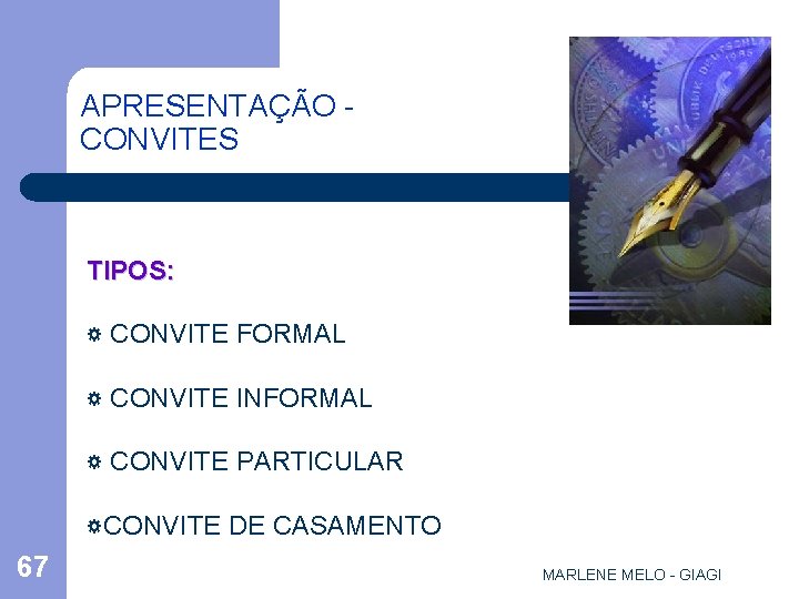 APRESENTAÇÃO CONVITES TIPOS: ☼ CONVITE FORMAL ☼ CONVITE INFORMAL ☼ CONVITE PARTICULAR ☼CONVITE DE