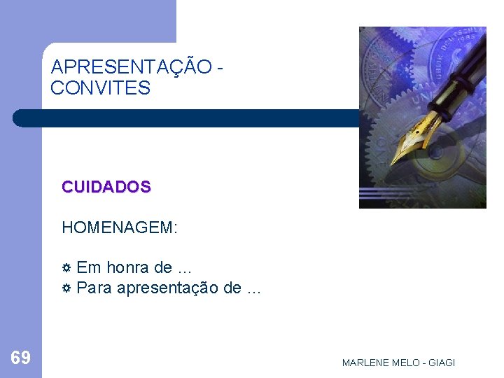APRESENTAÇÃO CONVITES CUIDADOS HOMENAGEM: ☼ Em honra de … ☼ Para apresentação de …