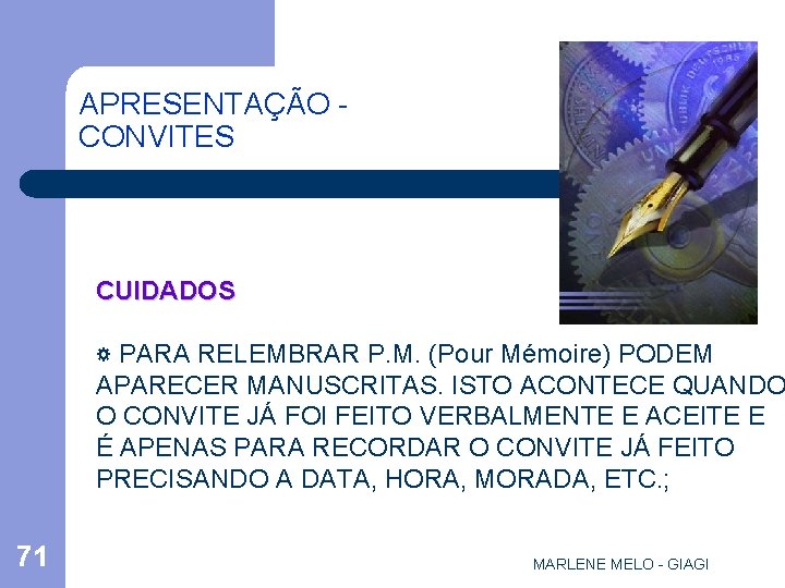 APRESENTAÇÃO CONVITES CUIDADOS ☼ PARA RELEMBRAR P. M. (Pour Mémoire) PODEM APARECER MANUSCRITAS. ISTO