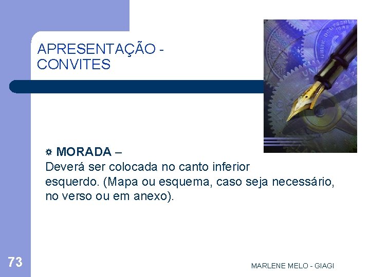 APRESENTAÇÃO CONVITES ☼ MORADA – Deverá ser colocada no canto inferior esquerdo. (Mapa ou