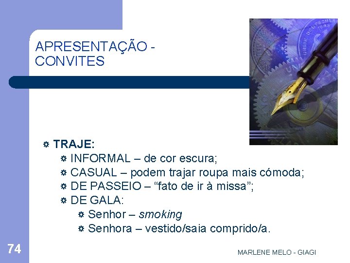 APRESENTAÇÃO CONVITES ☼ TRAJE: ☼ INFORMAL – de cor escura; ☼ CASUAL – podem