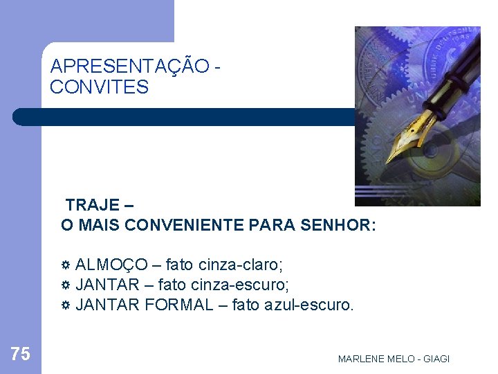 APRESENTAÇÃO CONVITES TRAJE – O MAIS CONVENIENTE PARA SENHOR: ☼ ALMOÇO – fato cinza-claro;
