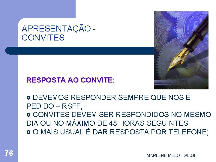 APRESENTAÇÃO CONVITES RESPOSTA AO CONVITE: ☼ DEVEMOS RESPONDER SEMPRE QUE NOS É PEDIDO –