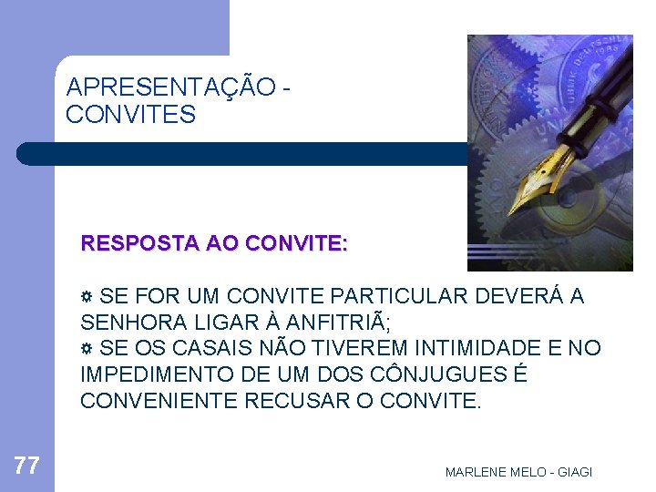 APRESENTAÇÃO CONVITES RESPOSTA AO CONVITE: ☼ SE FOR UM CONVITE PARTICULAR DEVERÁ A SENHORA