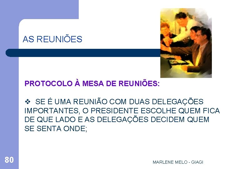 AS REUNIÕES PROTOCOLO À MESA DE REUNIÕES: v SE É UMA REUNIÃO COM DUAS