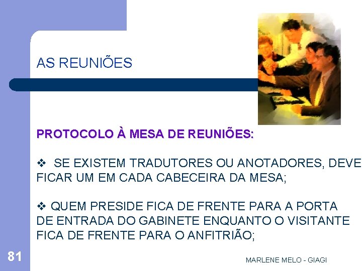 AS REUNIÕES PROTOCOLO À MESA DE REUNIÕES: v SE EXISTEM TRADUTORES OU ANOTADORES, DEVE