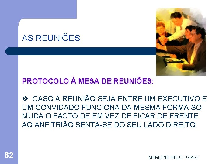 AS REUNIÕES PROTOCOLO À MESA DE REUNIÕES: v CASO A REUNIÃO SEJA ENTRE UM