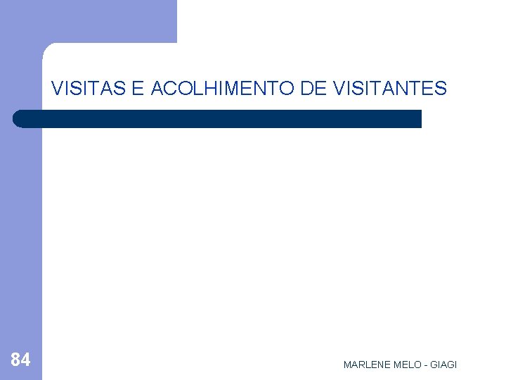 VISITAS E ACOLHIMENTO DE VISITANTES 84 MARLENE MELO - GIAGI 