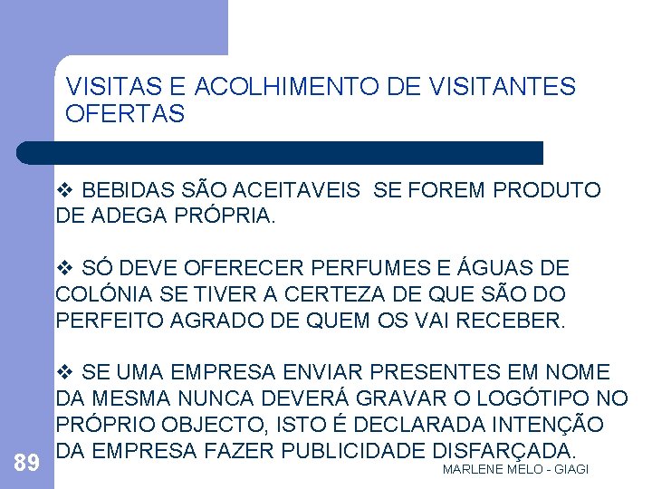 VISITAS E ACOLHIMENTO DE VISITANTES OFERTAS v BEBIDAS SÃO ACEITAVEIS SE FOREM PRODUTO DE