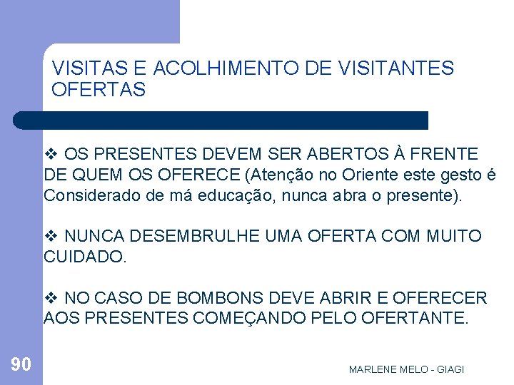 VISITAS E ACOLHIMENTO DE VISITANTES OFERTAS v OS PRESENTES DEVEM SER ABERTOS À FRENTE