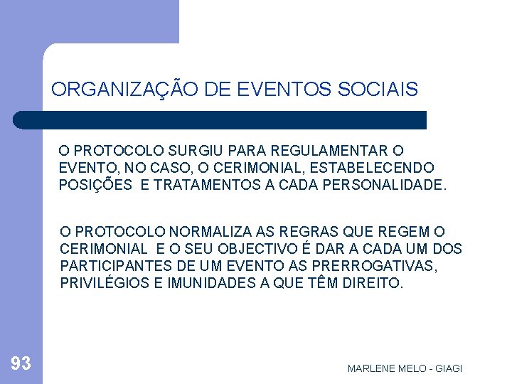 ORGANIZAÇÃO DE EVENTOS SOCIAIS O PROTOCOLO SURGIU PARA REGULAMENTAR O EVENTO, NO CASO, O