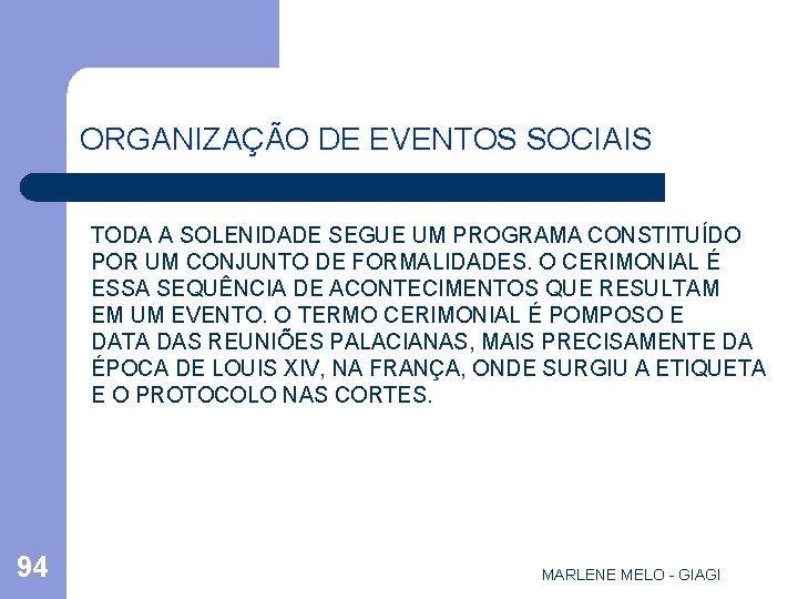 ORGANIZAÇÃO DE EVENTOS SOCIAIS TODA A SOLENIDADE SEGUE UM PROGRAMA CONSTITUÍDO POR UM CONJUNTO