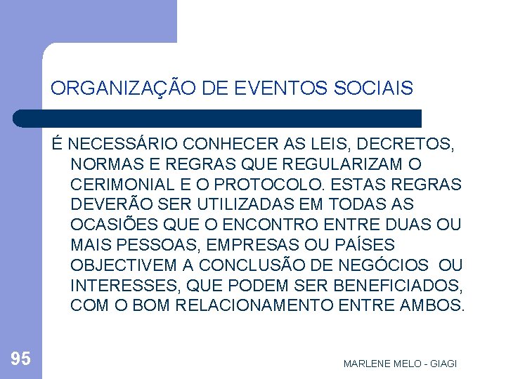 ORGANIZAÇÃO DE EVENTOS SOCIAIS É NECESSÁRIO CONHECER AS LEIS, DECRETOS, NORMAS E REGRAS QUE