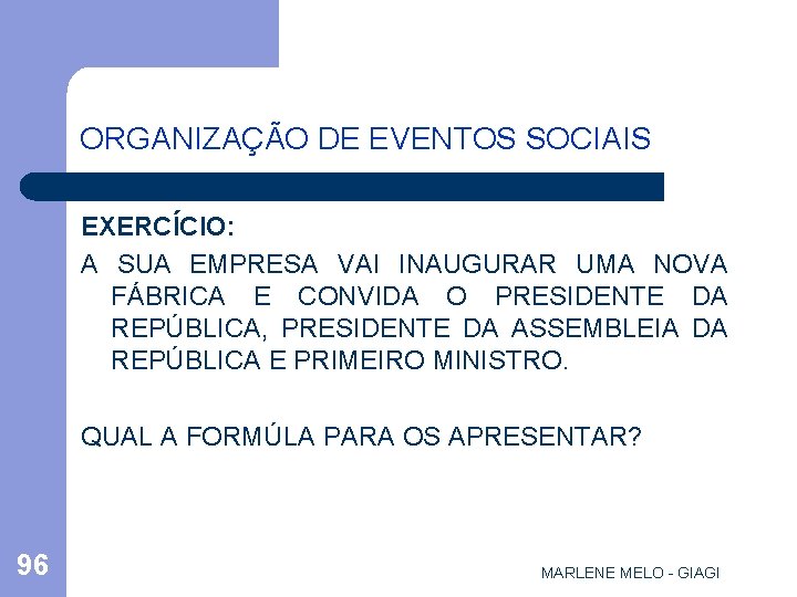 ORGANIZAÇÃO DE EVENTOS SOCIAIS EXERCÍCIO: A SUA EMPRESA VAI INAUGURAR UMA NOVA FÁBRICA E