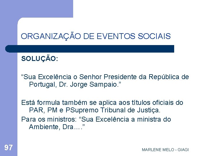 ORGANIZAÇÃO DE EVENTOS SOCIAIS SOLUÇÃO: “Sua Excelência o Senhor Presidente da República de Portugal,