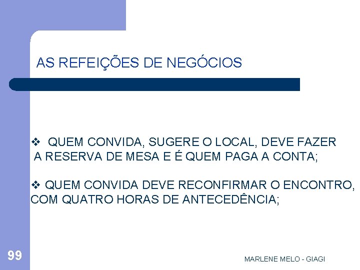 AS REFEIÇÕES DE NEGÓCIOS v QUEM CONVIDA, SUGERE O LOCAL, DEVE FAZER A RESERVA