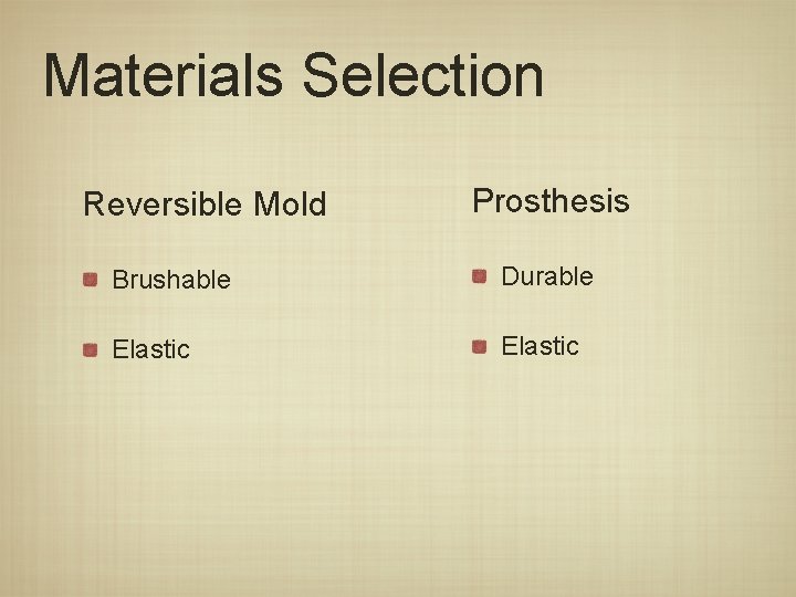 Materials Selection Reversible Mold Prosthesis Brushable Durable Elastic 