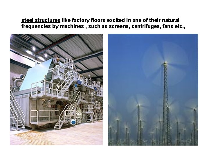 steel structures like factory floors excited in one of their natural frequencies by machines