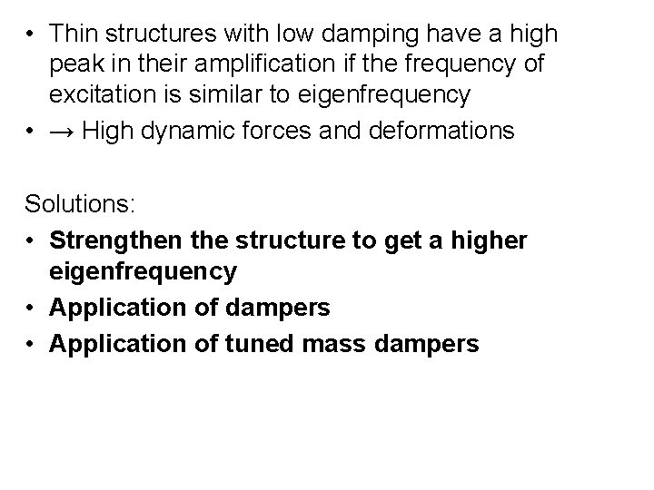  • Thin structures with low damping have a high peak in their amplification